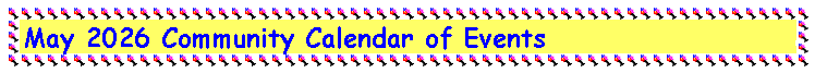 Text Box: May 2026 Community Calendar of Events