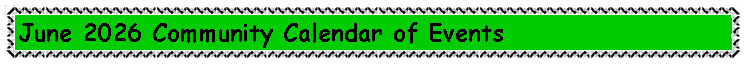 Text Box: June 2026 Community Calendar of Events